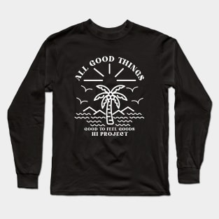 All Good Things, good to feel goods Long Sleeve T-Shirt